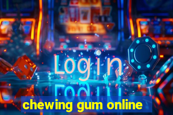 chewing gum online